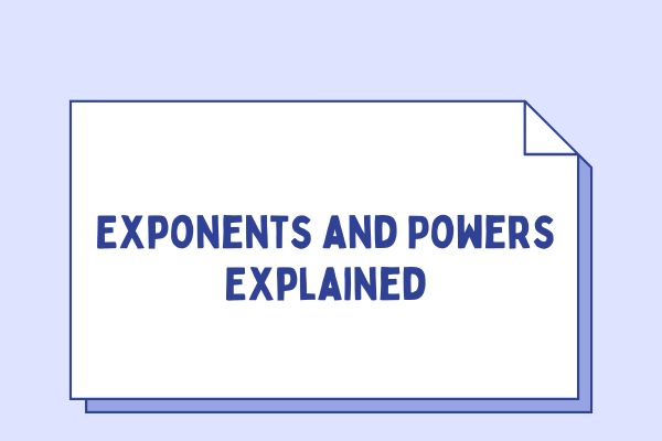 Exponents and Powers Explained - Learn With Examples